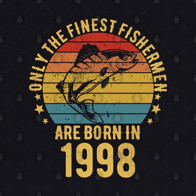 Fishing Fisherman - Only The Finest Fishermen Are Born In 1998 24th Birthday Gift Idea by Magic Arts